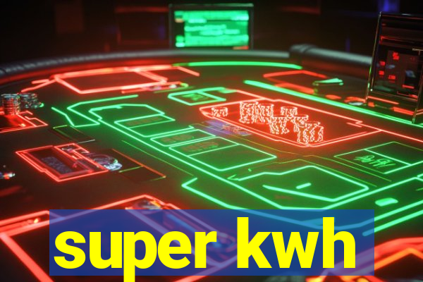 super kwh