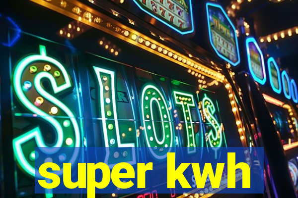 super kwh