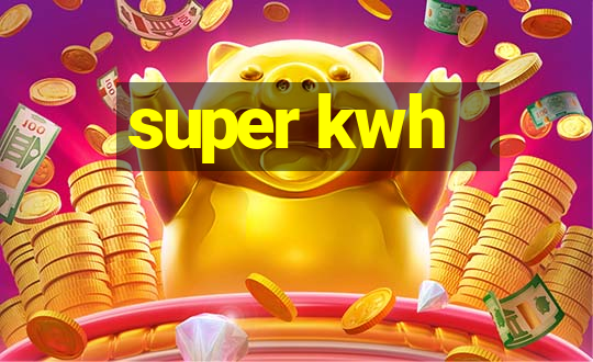 super kwh