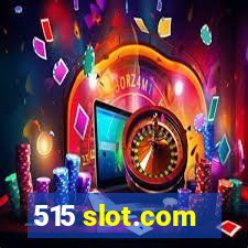 515 slot.com