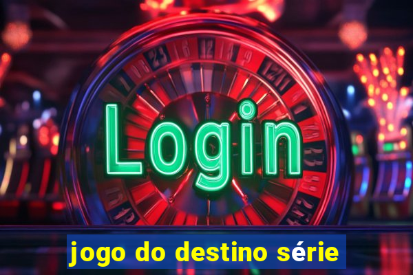 jogo do destino série