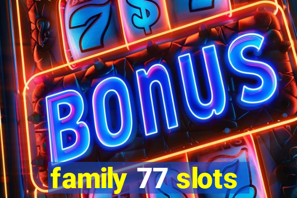 family 77 slots