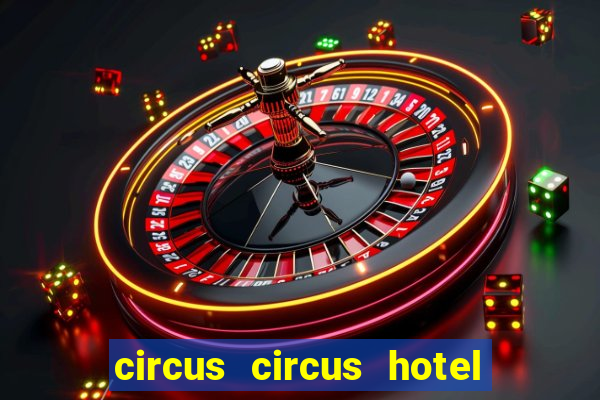 circus circus hotel casino & theme park las vegas