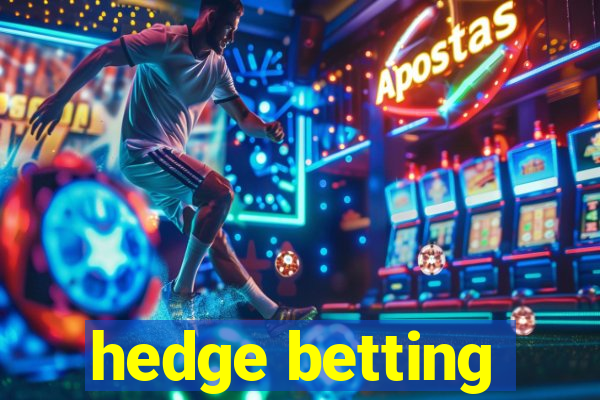 hedge betting