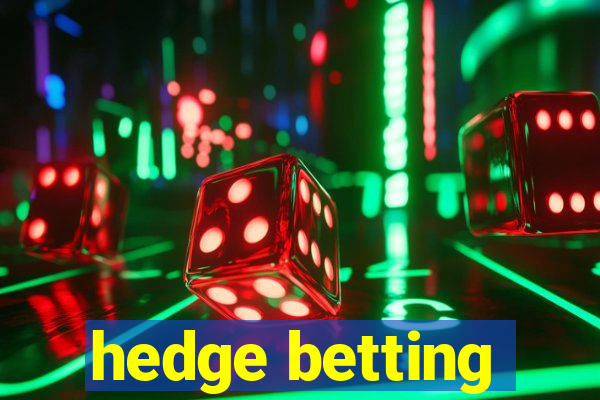 hedge betting