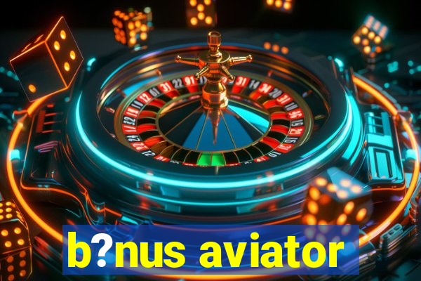 b?nus aviator