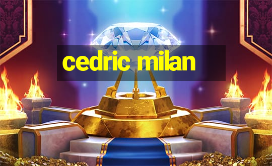 cedric milan