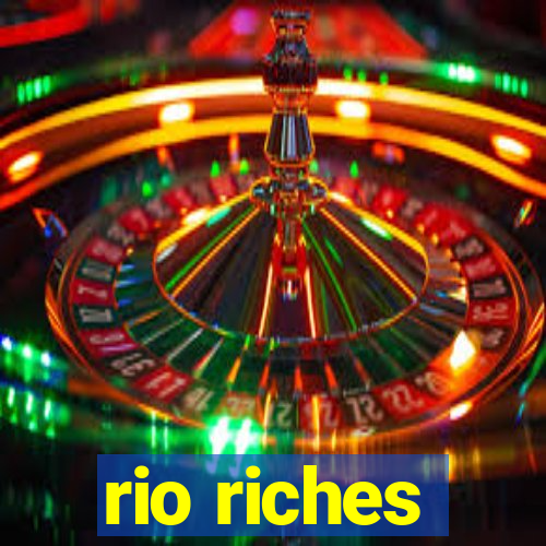 rio riches