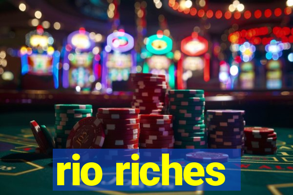 rio riches