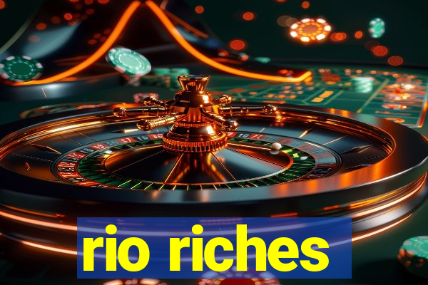 rio riches