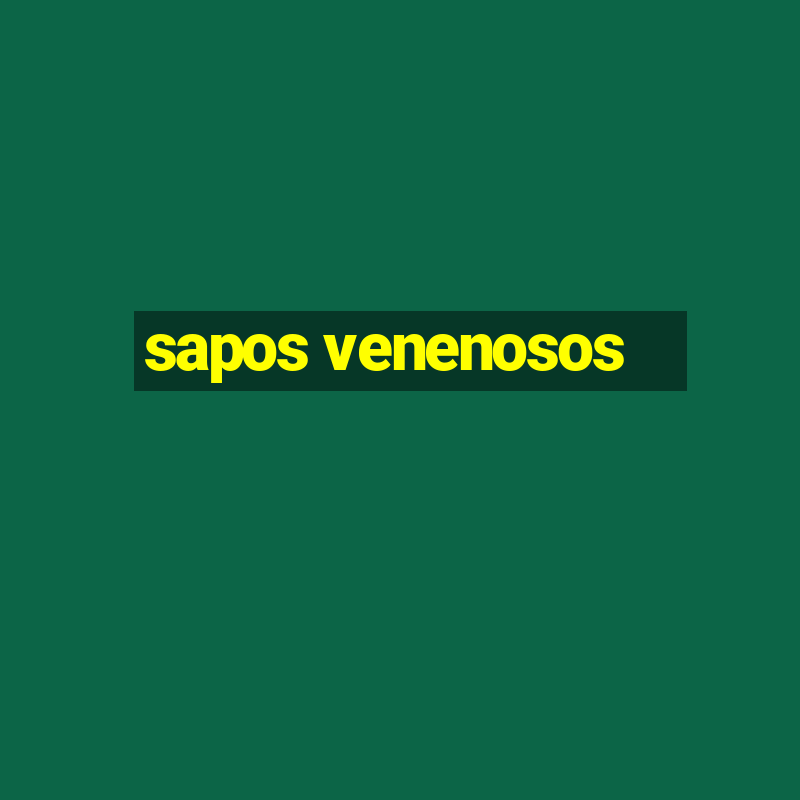 sapos venenosos