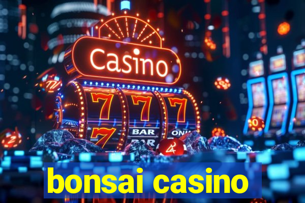 bonsai casino