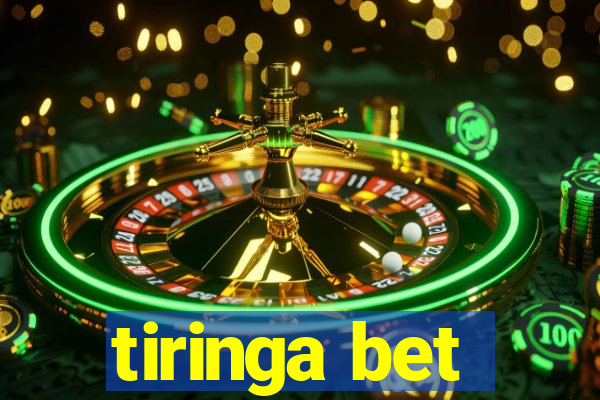 tiringa bet