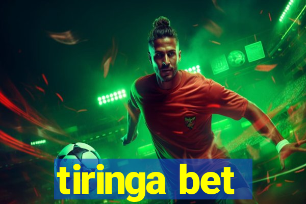 tiringa bet