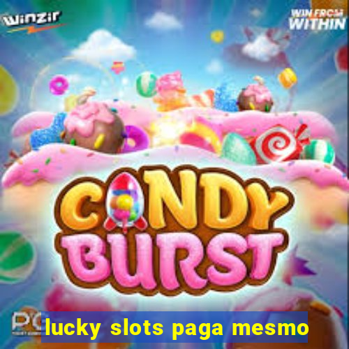 lucky slots paga mesmo