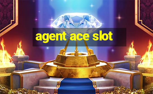 agent ace slot