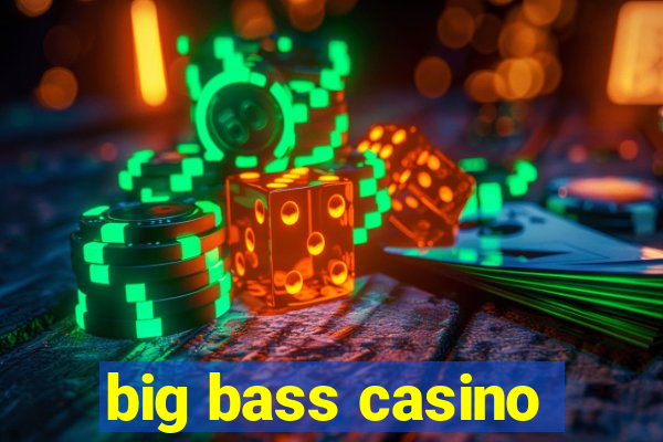 big bass casino