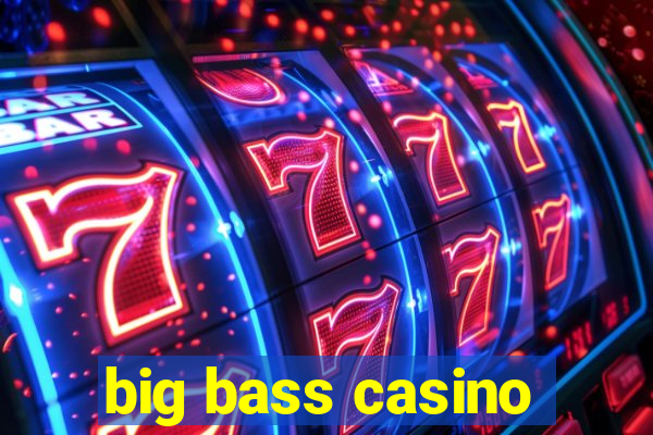 big bass casino