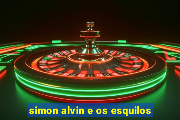 simon alvin e os esquilos