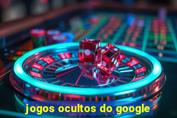 jogos ocultos do google