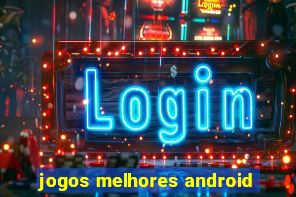 jogos melhores android