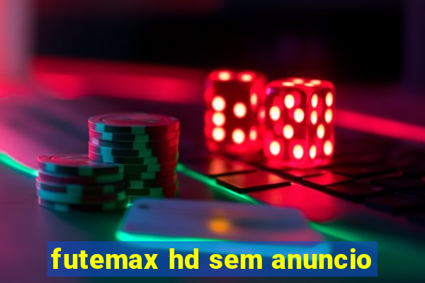 futemax hd sem anuncio