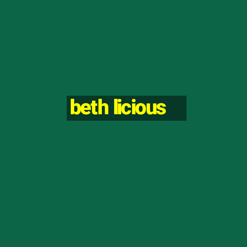 beth licious