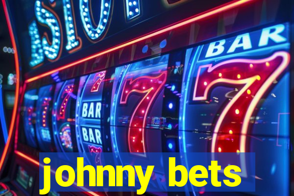 johnny bets