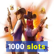 1000 slots