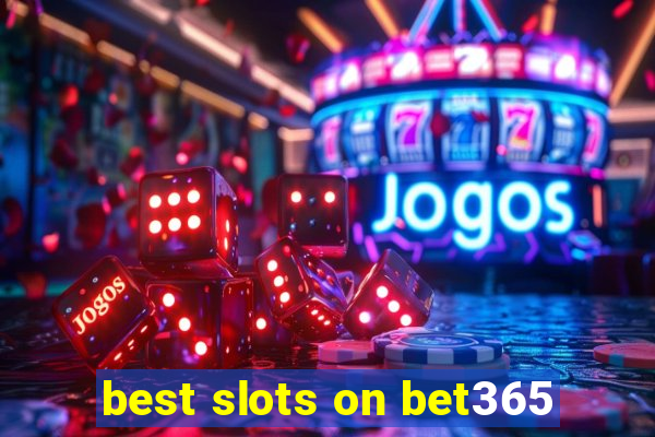 best slots on bet365