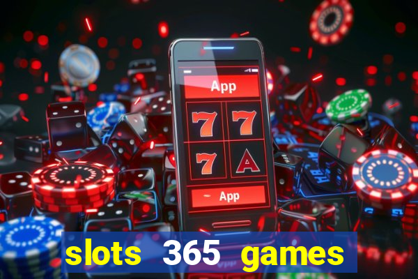 slots 365 games paga mesmo