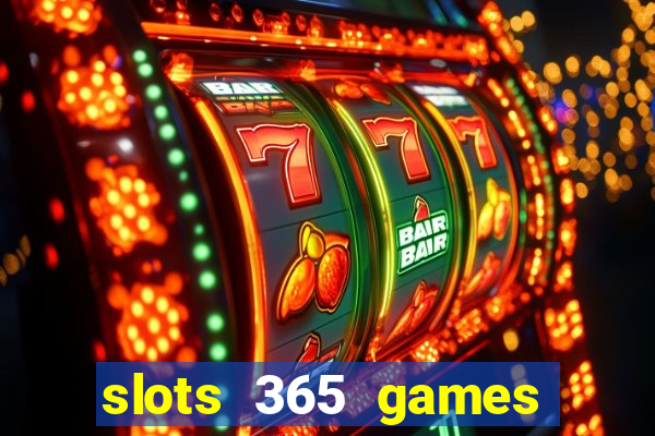 slots 365 games paga mesmo