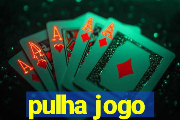 pulha jogo