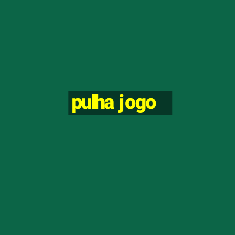 pulha jogo