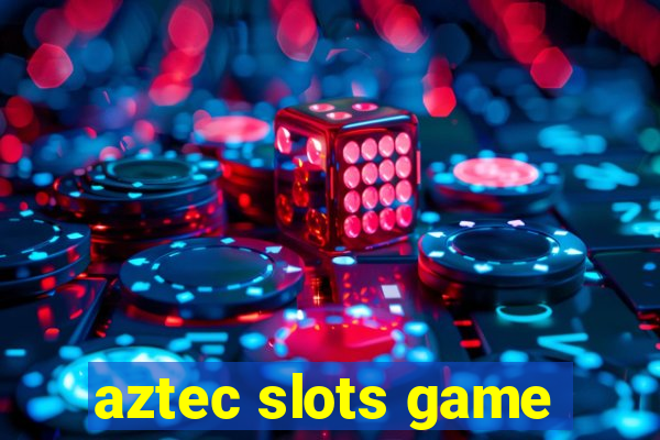 aztec slots game