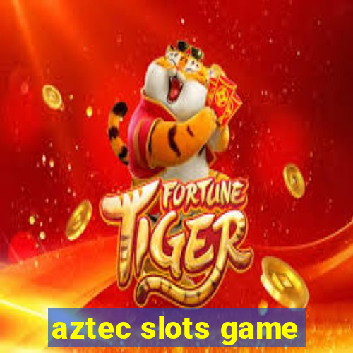 aztec slots game