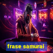 frase samurai