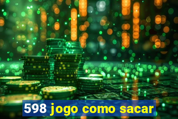 598 jogo como sacar