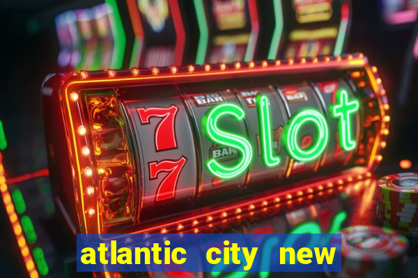 atlantic city new jersey casino