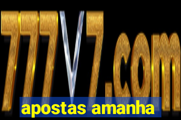 apostas amanha