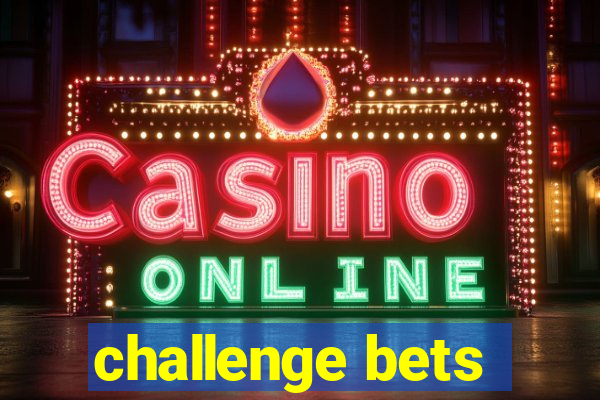 challenge bets