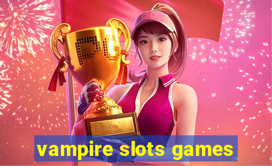 vampire slots games