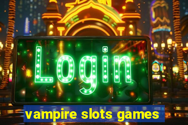 vampire slots games