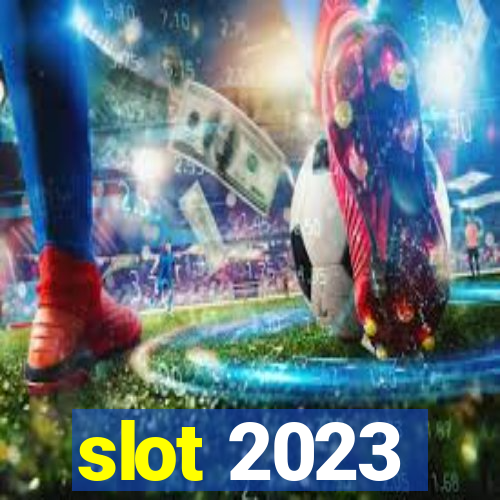 slot 2023