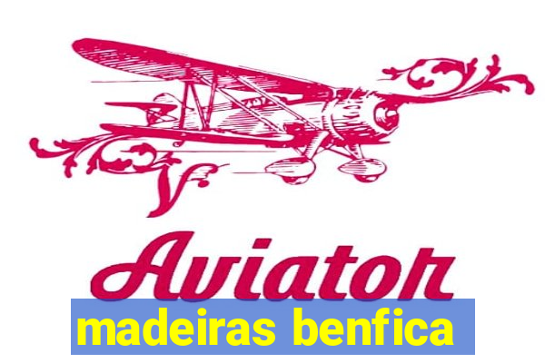 madeiras benfica