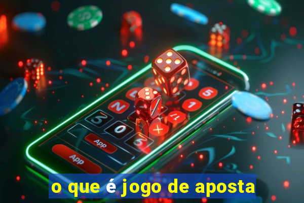 o que é jogo de aposta