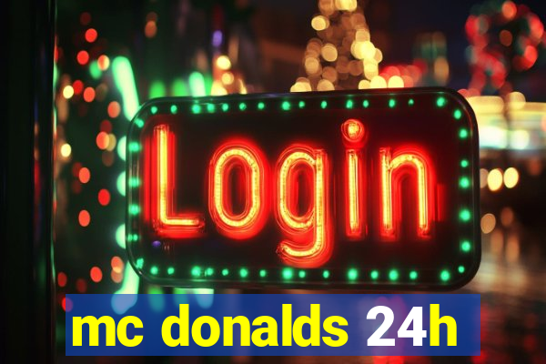 mc donalds 24h