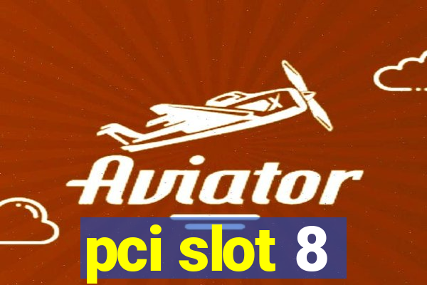 pci slot 8