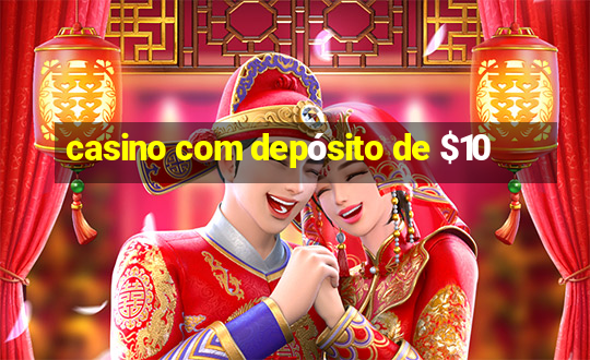 casino com depósito de $10