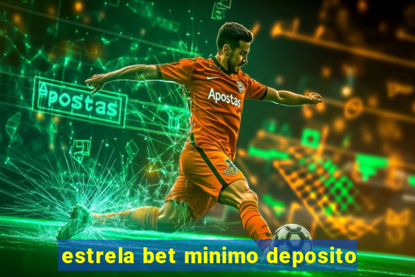 estrela bet minimo deposito